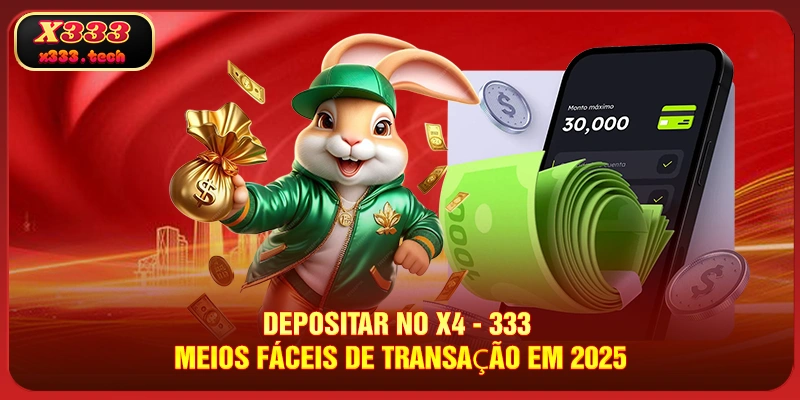 depositar-no-x333-4-meios-faceis-de-transaçao-em-2025