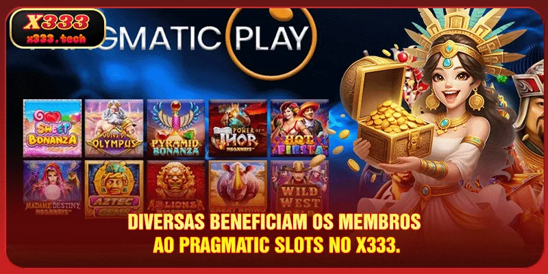 Pragmatic Slots X333: Eleve Sua Com Máquinas - Níqueis 3 diversas-beneficiam-os-membros-ao-pragmatic-slots-no-x333