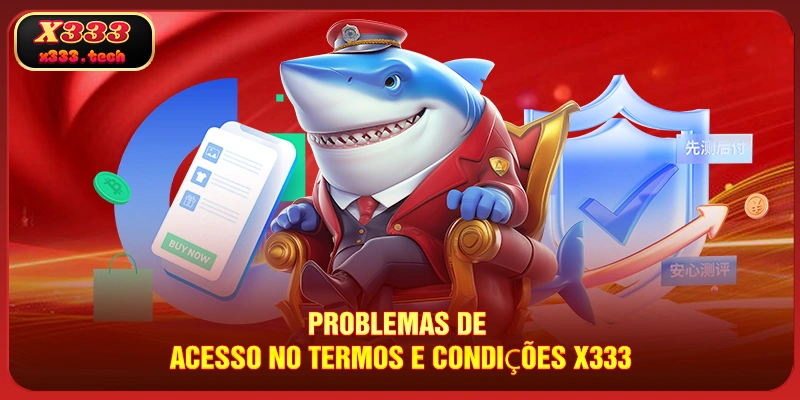 Termos E Condições X333 1 problemas-de-acesso-no-termos-e-condiçoes-x333