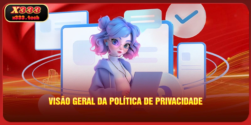 Política De Privacidade X333 1 visao-geral-da-politica-de-privacidade