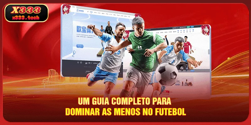 Aposta De Mais Menos No Futebol - Como Ler As Odds Precisão 100% X333 3 x333-aposta-de-mais-menos-no-futebol-um-guia-completo