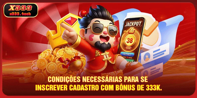 Cadastro Com Bônus De 333K Mil Pontos Na Para X333 2 x333-condicoes-necessarias-para-se-inscrever-cadastro-com-bonus-de-333k