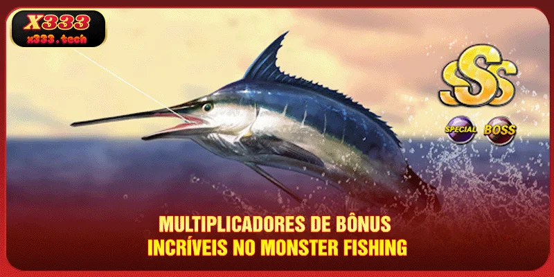 Monster Fishing – O Jogo De Caça A Prêmios Nº 1 Na X333 3 x333-multiplicadores-de-bonus-incriveis-no-monster-fishing
