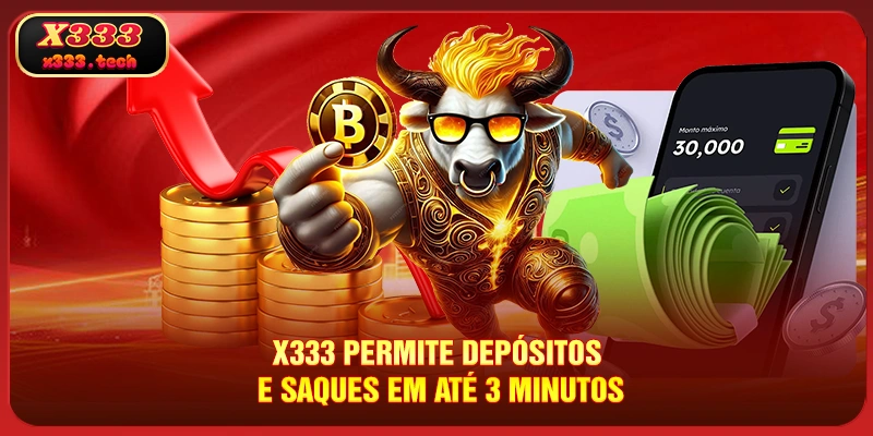 x333-permite-depositos-e-saques-em-ate-3-minutos